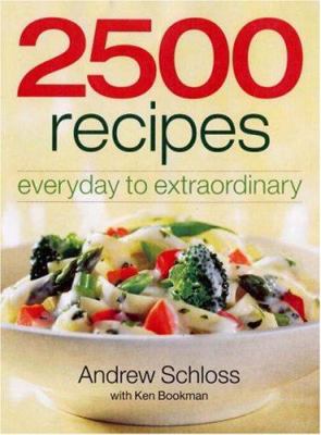 2500 Recipes : Everyday to Extraordinary
