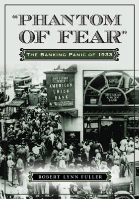 Phantom of Fear : The Banking Panic Of 1933