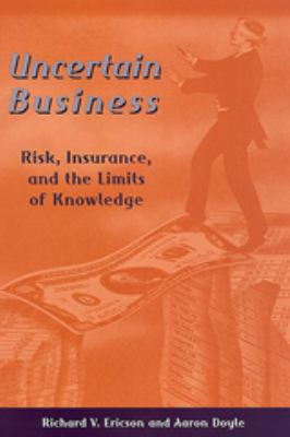 Uncertain Business : Risk, Insurance, and the Limits of Knowledge
