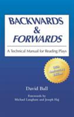 Backwards and Forwards : A Technical Manual for Reading Plays