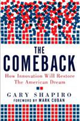 The Comeback : How Innovation Will Restore the American Dream