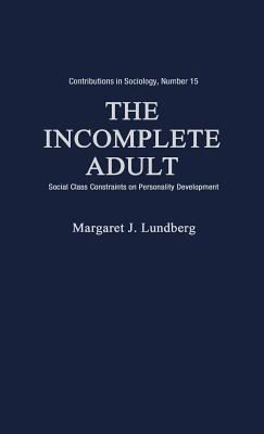 The Incomplete Adult : Social Class Constraints on Personality Development
