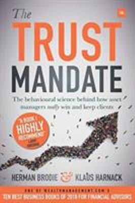 The Trust Mandate : The Behavioural Science Behind How Asset Managers REALLY Win and Keep Clients