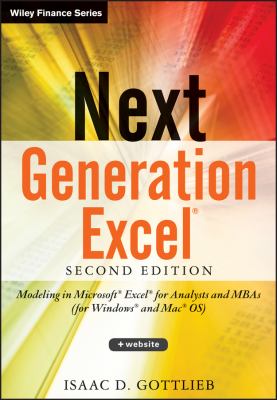 Next Generation Excel : Modeling in Excel for Analysts and MBAs (for MS Windows and Mac OS)