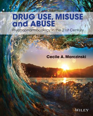 Drug Use, Misuse and Abuse : Psychopharmacology in the 21st Century