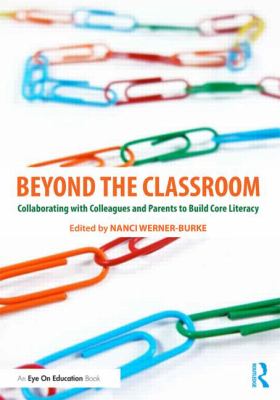 Beyond the Classroom : Collaborating with Colleagues and Parents to Build Core Literacy