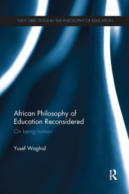 African Philosophy of Education Reconsidered : On Being Human