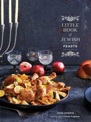 Little Book of Jewish Feasts : (Jewish Holiday Cookbook, Kosher Cookbook, Holiday Gift Book)