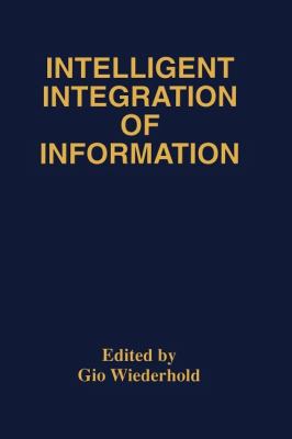 Intelligent Integration of Information : A Special Double Issue of the Journal of Intelligent Information Sytems Volume 6, Numbers 2/3 May 1996