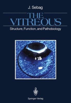 The Vitreous : Structure, Function, and Pathobiology