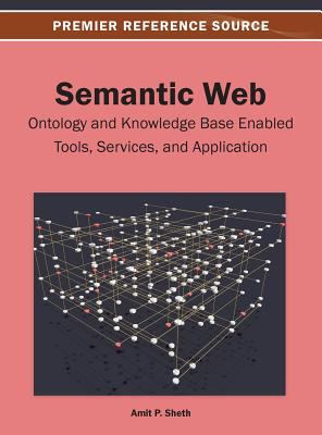 Semantic Web : Ontology and Knowledge Base Enabled Tools, Services and Application