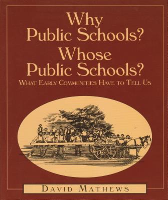 Why Public Schools? Whose Public Schools? : What Early Communities Have to Tell Us