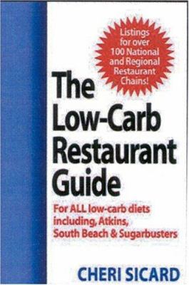 The Low-Carb Restaurant Guide : Eat Well at America's Favorite Restaurants and Stay on Your Diet
