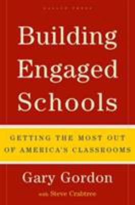 Building Engaged Schools : Getting the Most Out of America's Classrooms