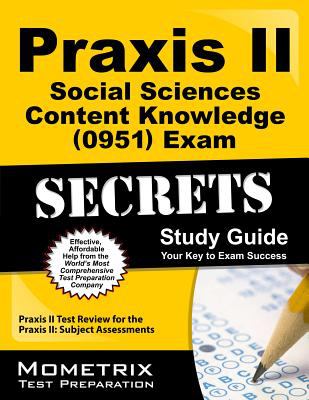 Praxis II Social Sciences Content Knowledge (0951) Exam Secrets Study Guide : Praxis II Test Review for the Praxis II Subject Assessments