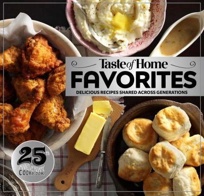 Taste of Home 25th Anniversary Cookbook, Collector's Edition : Celebrate 25 Years of Taste of Home with Our Best Recipes of All Time!