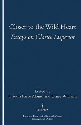 Closer to the Wild Heart : Essays on Clarice Lispector