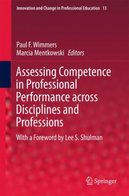 Assessing Competence in Professional Performance Across Disciplines and Professions