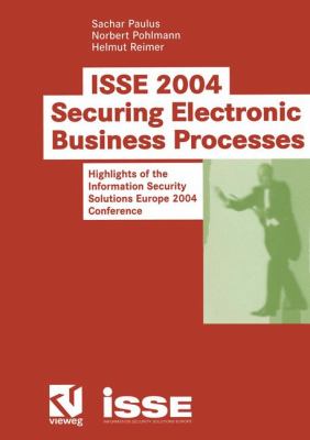 Isse 2004 - Securing Electronic Business Processes : Highlights of the Information Security Solutions Europe 2004 Conference