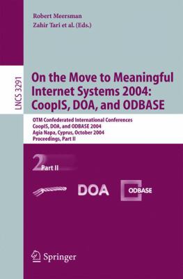On the Move to Meaningful Internet Systems 2004 Pt. II : CoopLS, DOA, and ODBASE: OTM Confederate International Conferences CoopLS, DOA, and ODBASE 2004 Agia Napa, Cyprus, October 2004 Proceedings