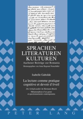 La Lecture Comme Pratique Cognitive et Devoir D'éveil : Die Schlafwandler de Hermann Broch- Métamorphose d'un Genre et Questionnements Contemporains