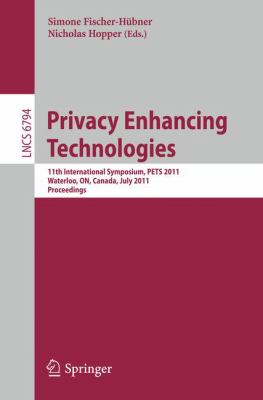 Privacy Enhancing Technologies : 11th International Symposium, PETS 2011, Waterloo, on, Canada, July 27-29, 2011, Proceedings