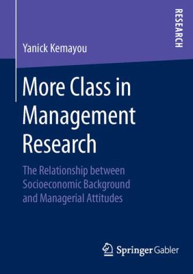 More Class in Management Research : The Relationship Between Socioeconomic Background and Managerial Attitudes