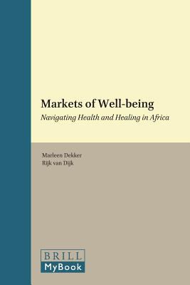 Markets of Well-Being : Navigating Health and Healing in Africa
