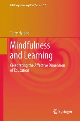 Mindfulness and Learning : Celebrating the Affective Dimension of Education