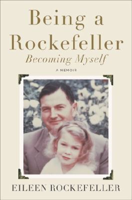 Being a Rockefeller, Becoming Myself : A Memoir