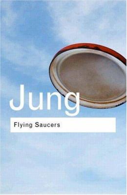 Flying Saucers : A Modern Myth of Things Seen in the Skies