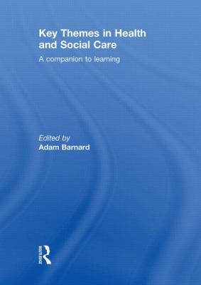 Key Themes in Health and Social Care : A Companion to Learning