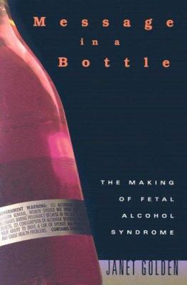 Message in a Bottle : The Making of Fetal Alcohol Syndrome
