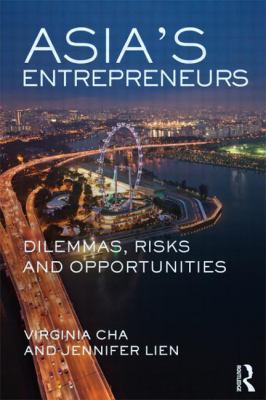 Asia's Entrepreneurs : Dilemmas, Risks and Opportunities