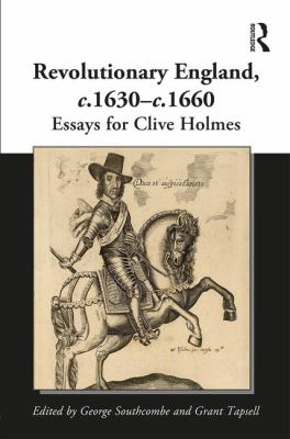 Revolutionary England C. 1630-C. 1660 Essays for Clive Holmes