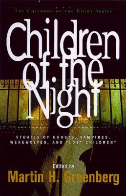 Children of the Night : Stories of Ghosts, Vampires, Werewolves, and Lost Children