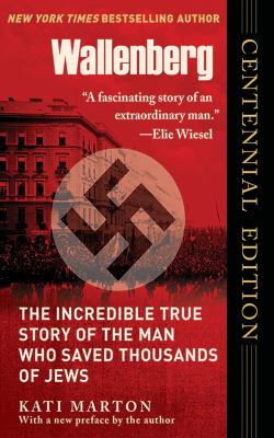 Wallenberg : The Incredible True Story of the Man Who Saved the Jews of Budapest