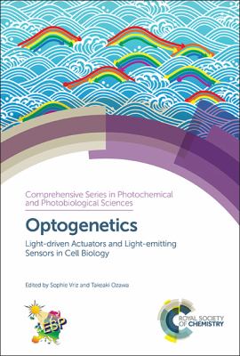 Optogenetics : Light-Driven Actuators and Light-emitting Sensors in Cell Biology