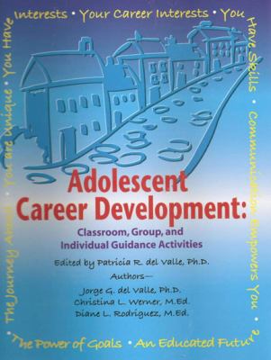 Adolescent Career Development : Classroom, Group, and Individual Guidance Activities