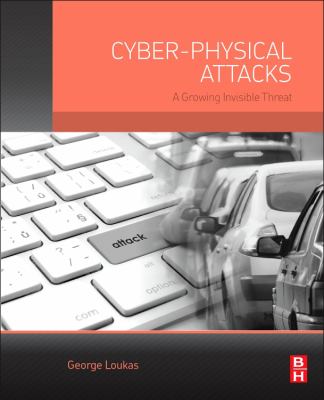 Cyber-Physical Attacks : How They Work and How to Protect Against Them