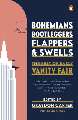Bohemians, Bootleggers, Flappers, and Swells : The Best of Early Vanity Fair