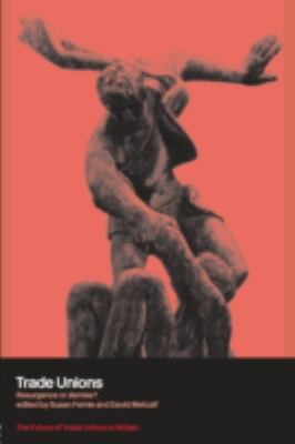 Trade Unions : Resurgence or Demise?
