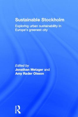 Sustainable Stockholm : Exploring Urban Sustainability in Europe's Greenest City