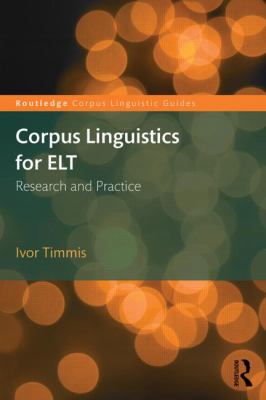 Corpus Linguistics for ELT : Research and Practice