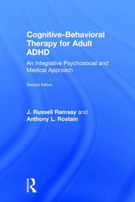 Cognitive Behavioral Therapy for Adult ADHD : An Integrative Psychosocial and Medical Approach