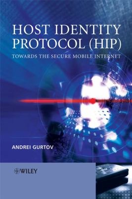 Host Identity Protocol (HIP) : Towards the Secure Mobile Internet