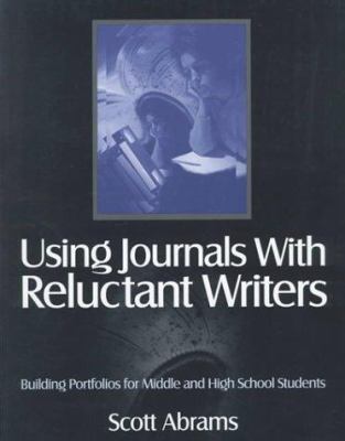 Using Journals with Reluctant Writers : Building Portfolios for Middle and High School Students