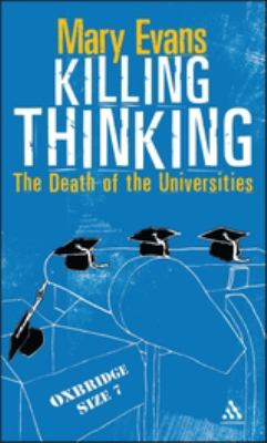 Killing Thinking : Death of the University