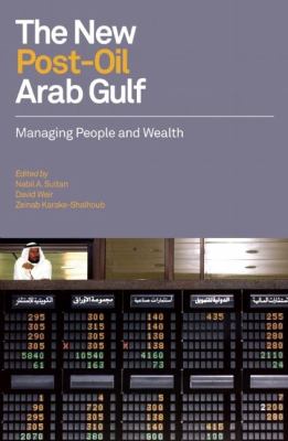 The New Post-Oil Arab Gulf : Managing People and Wealth