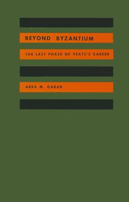 Beyond Byzantium : The Last Phase of Yeats's Career